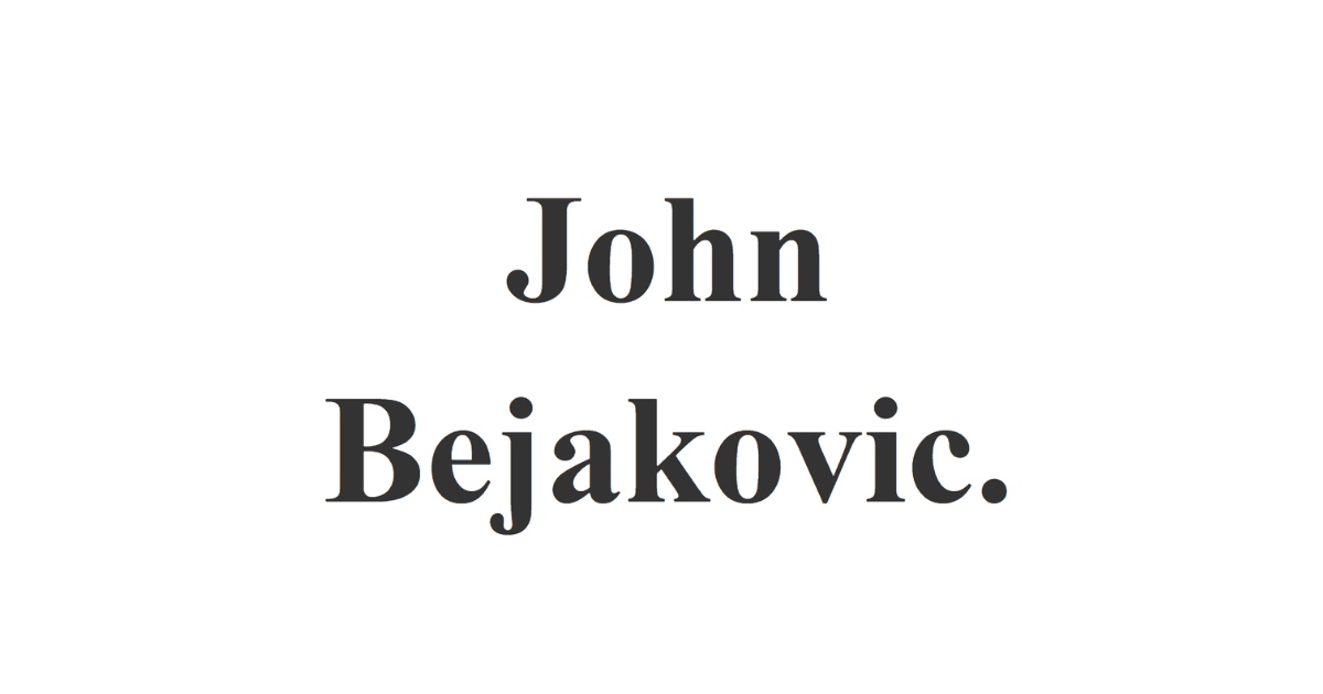 John Bejakovic's Newsletter