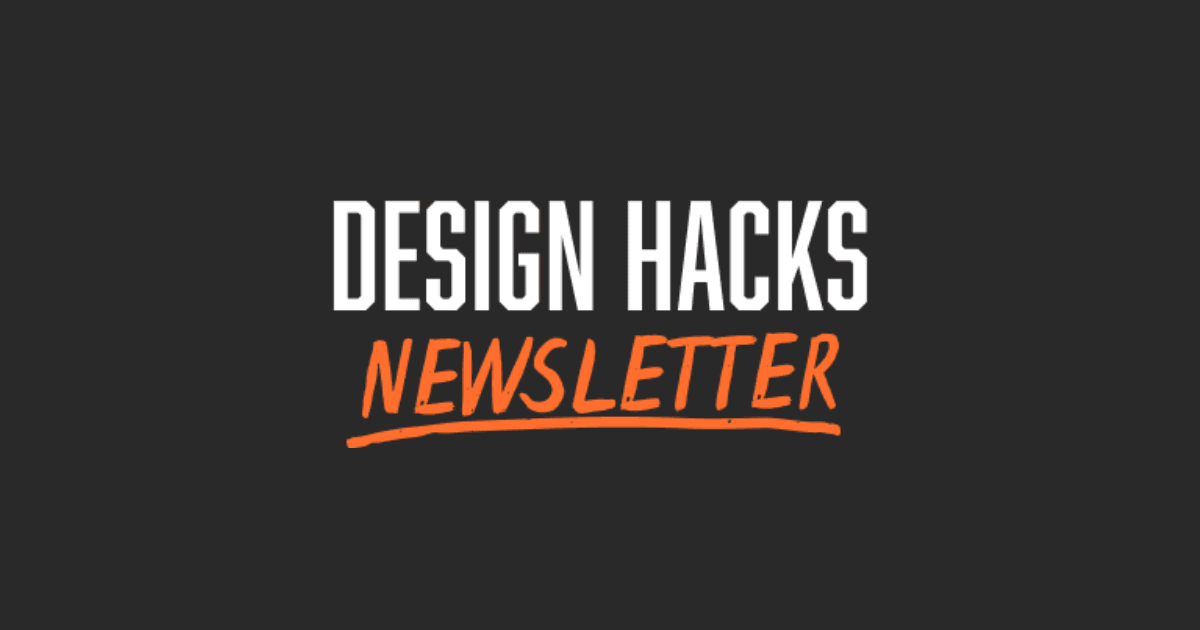 Design Hacks Newlsetter
