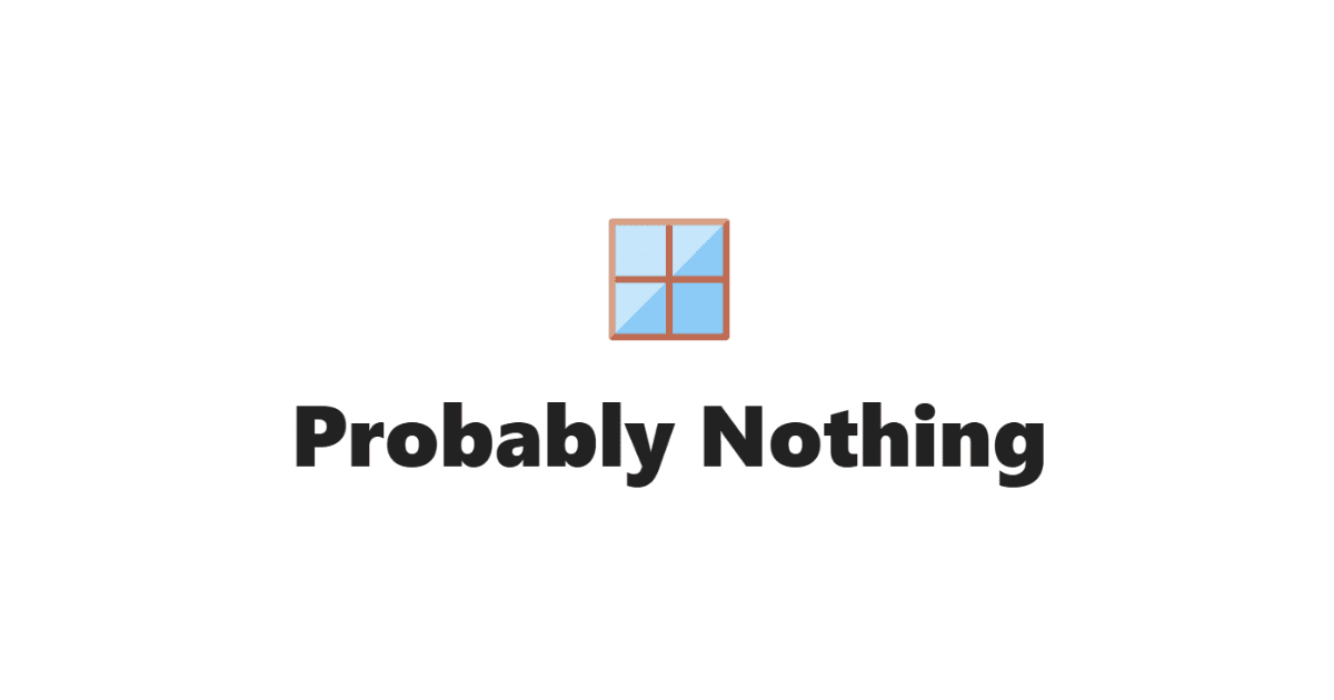 Probably Nothing